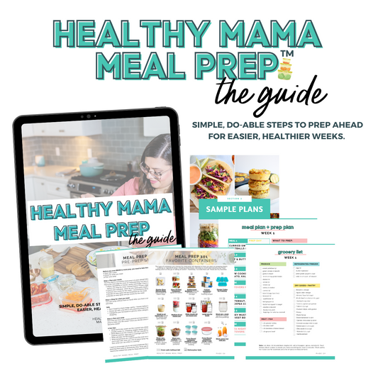 The Healthy Mama Meal Prep Guide & 4-week meal plan